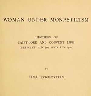 [Gutenberg 42708] • Woman under Monasticism / Chapters on Saint-Lore and Convent Life between A.D. 500 and A.D. 1500